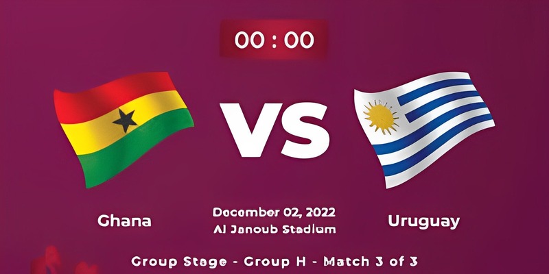 Nhận định của Keotop1 về cặp đấu Uruguay vs Ghana